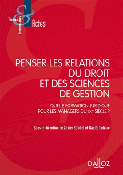 Penser les relations du droit et des sciences de gestion : quelle formation juridique pour les managers du XXIe siècle ?