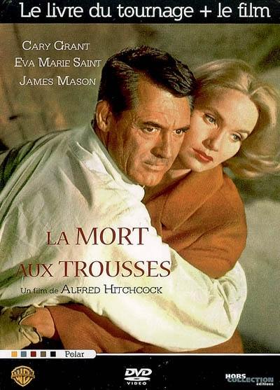 La mort aux trousses : le livre du tournage + le film