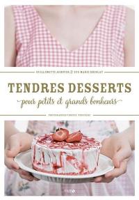 Tendres desserts : pour petits et grands bonheurs