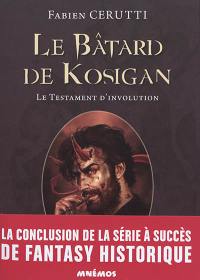 Le bâtard de Kosigan. Vol. 4. Le testament d'involution