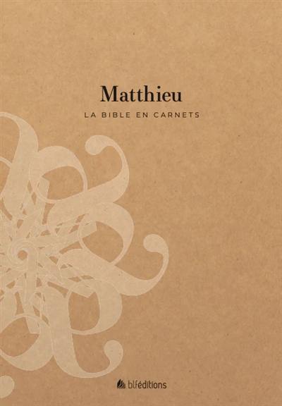 La Bible en carnets. Vol. 1. Matthieu