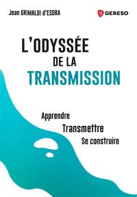 L'odyssée de la transmission : apprendre, transmettre, se construire