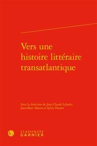 Vers une histoire littéraire transatlantique