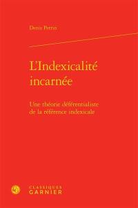 L'indexicalité incarnée : une théorie déférentialiste de la référence indexicale