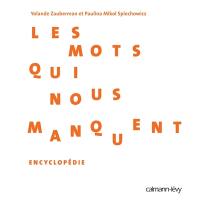 Les mots qui nous manquent : encyclopédie