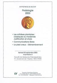 Podologie 2003 : les orthèses plantaires classiques ou modernes, justification et choix, communications libres, le pied creux, démembrement : samedi 20 septembre 2003