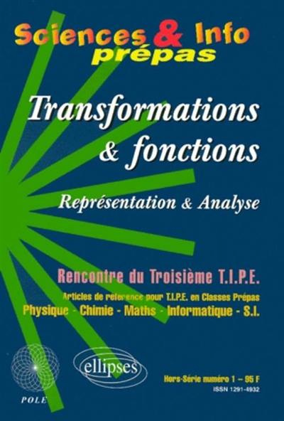 Sciences et Info prépas, hors série, n° 1. Transformations et fonctions, représentation et analyse : rencontre du troisième TIPE