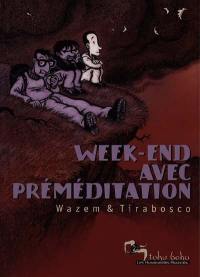 Week-end avec préméditation