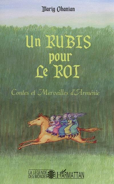 Un rubis pour le roi : contes et merveilles d'Arménie