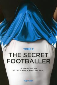 The secret footballer. Vol. 2. Il est de retour, et cette fois, il n'est pas seul