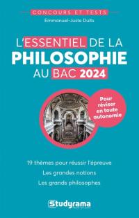 L'essentiel de la philosophie au bac 2024 : 19 thèmes pour réussir l'épreuve, les grandes notions, les grands philosophes