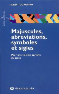 Majuscules, abréviations, symboles et sigles : pour une toilette parfaite du texte