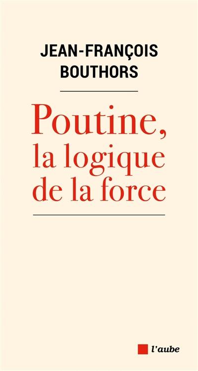 Poutine, la logique de la force