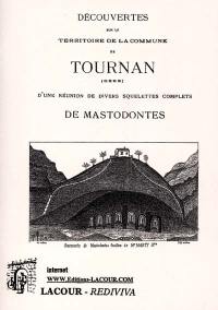 Découvertes sur le territoire de la commune de Tournan, Gers, d'une réunion de divers squelettes complets de mastodontes