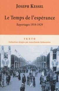 Reportages. Vol. 1. Le temps de l'espérance : 1919-1929