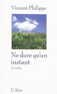 Ne dure qu'un instant