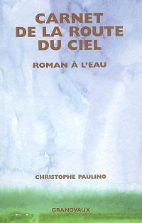 Carnet de la route du ciel : roman à l'eau