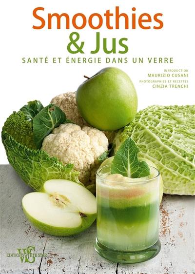 Smoothies et jus : santé et énergie dans un verre