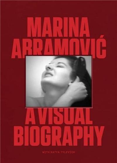 Marina Abramovic A Visual Biography