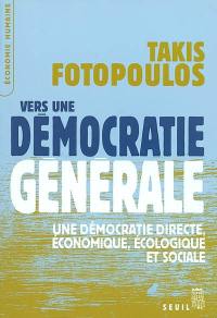 Vers une démocratie générale : une démocratie directe, économique, écologique et sociale