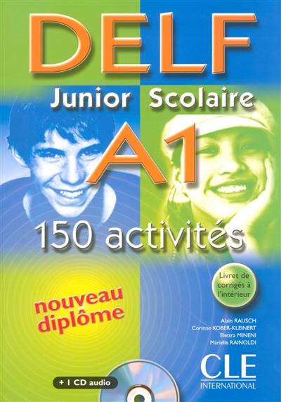 DELF junior scolaire A1 : 150 activités : nouveau diplôme