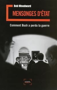 Mensonges d'Etat : comment Bush a perdu la guerre