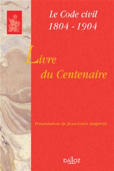 Le livre du centenaire, code civil 1804-1904