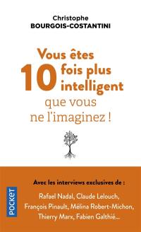 Vous êtes 10 fois plus intelligent que vous ne l'imaginez !