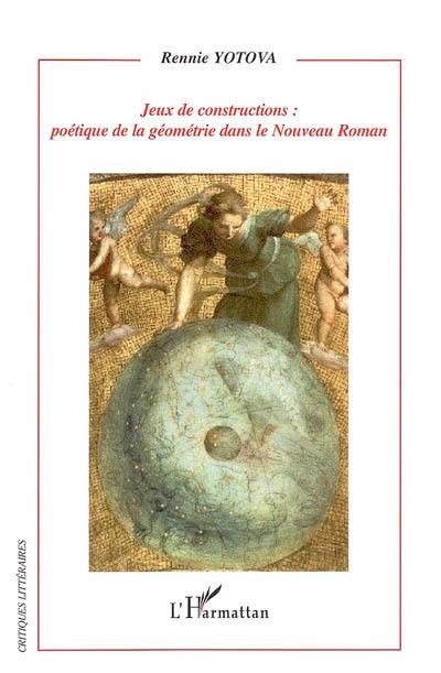 Jeux de constructions : poétique de la géométrie dans le nouveau roman