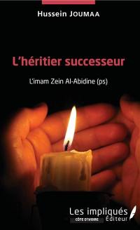 L'héritier successeur : l'imam Zein al-Abidine (ps)