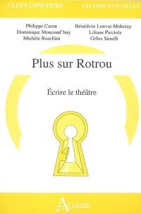 Plus sur Rotrou : écrire le théâtre