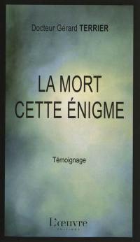 La mort cette énigme : témoignage