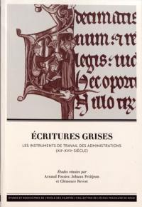 Ecritures grises : les instruments de travail des administrations (XIIe-XVIIe siècle)