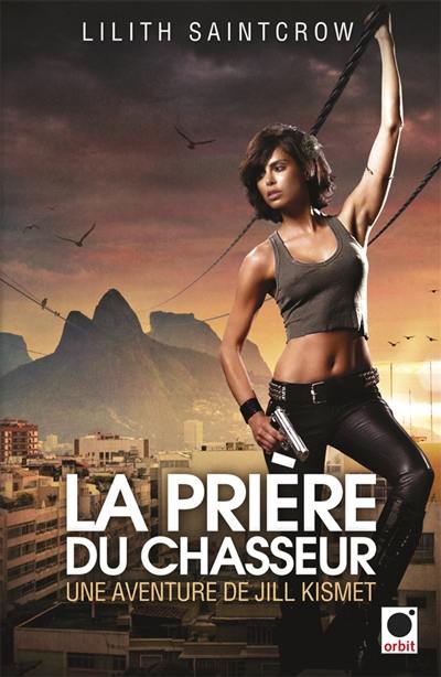 Une aventure de Jill Kismet. Vol. 2. La prière du chasseur