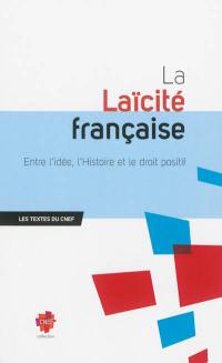 La laïcité française : entre l'idée, l'histoire et le droit positif