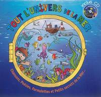 Tout l'univers de la mer : chansons, poésies, formulettes et petits secrets de la mer...