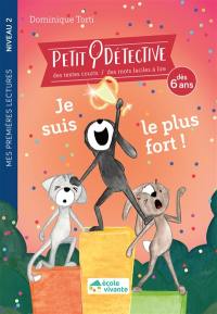 Petit détective. Je suis le plus fort ! Petit détective. Je suis le plus fort !