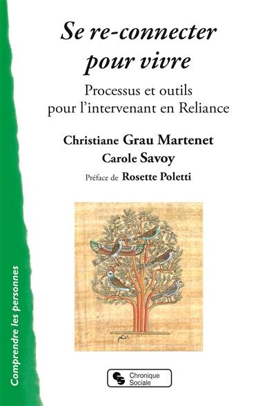 Se re-connecter pour vivre : processus et outils pour l'intervenant en reliance