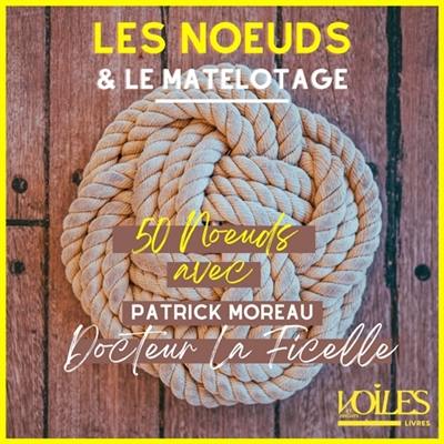 50 noeuds & matelotage avec Dr La Ficelle