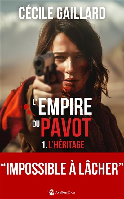 L'empire du pavot. Vol. 1. L'héritage