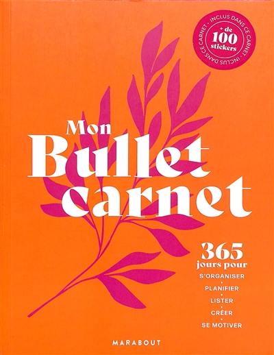 Mon bullet carnet : 365 jours pour s'organiser, planifier, lister, créer, se motiver