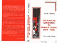 Une gauche syndicale en Afrique du Sud : 1978-1993