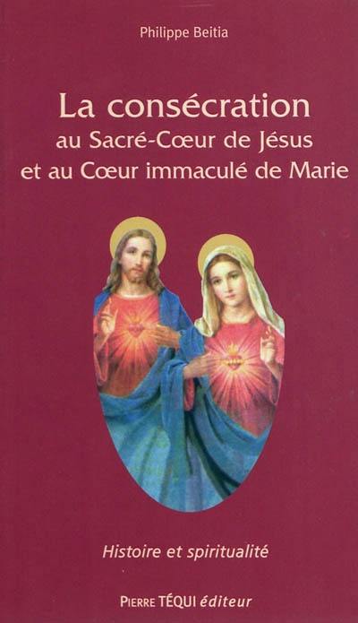 La consécration au Sacré-Coeur de Jésus et au Coeur immaculé de Marie : des apparitions de la médaille miraculeuse à nos jours