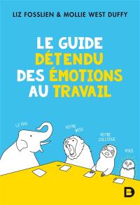 Le guide détendu des émotions au travail