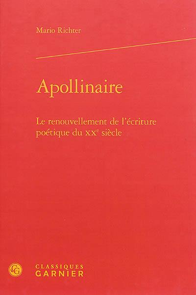 Apollinaire : le renouvellement de l'écriture poétique du XXe siècle