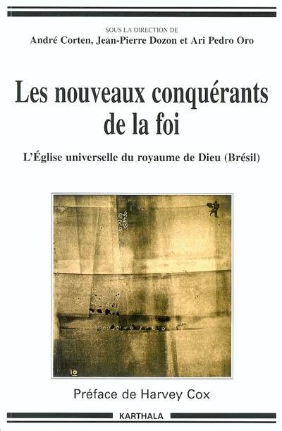 Les nouveaux conquérants de la foi : l'Eglise universelle du royaume de Dieu (Brésil)