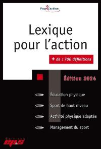 Lexique pour l'action, + de 1.700 définitions : éducation physique, sport de haut niveau, activité physique adaptée, management du sport