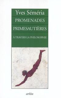 Promenades primesautières à travers la philosophie : ou comment philosopher sur la pointe des pieds