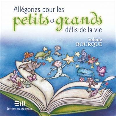 Allégories pour les petits et grands défis de la vie : comprendre et utiliser les allégories avec les enfants