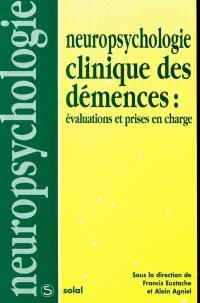 Neuropsychologie clinique des démences : évaluations et prises en charge